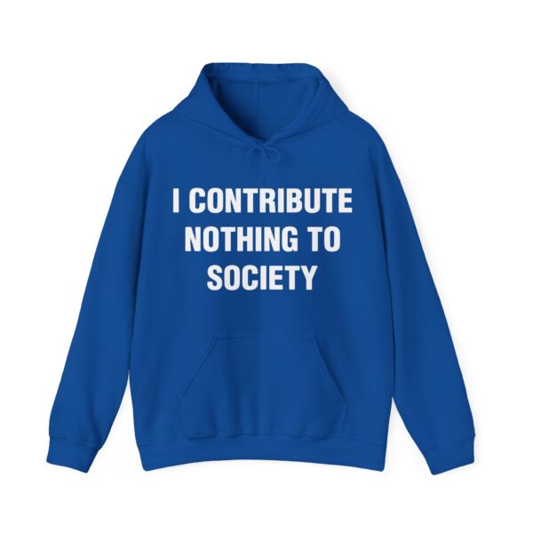 I contribute nothing to society Hoodie #DG2 - Image 4
