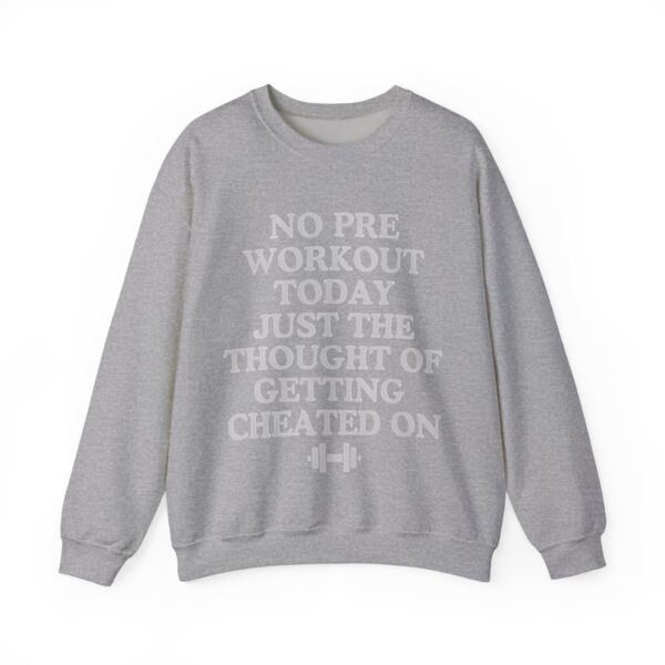 No pre workout sweatshirt with humorous text about cheating on fitness routines.