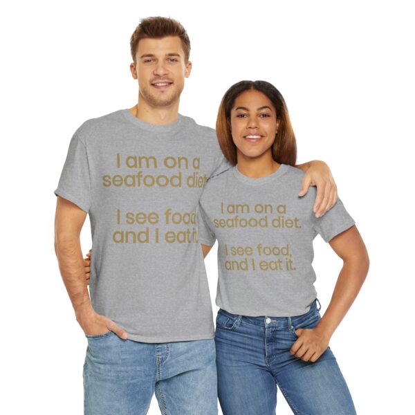 I am on a seafood diet T-Shirt #U53