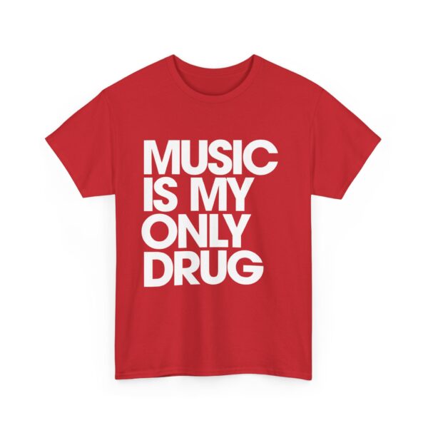 Music is my only drug T-Shirt #DGi39 - Image 5