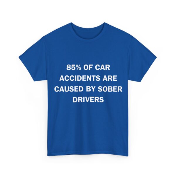 85% of car accidents T-Shirt #DG1 - Image 5