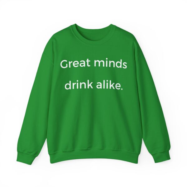 Great minds drink alike Sweatshirt #DG39 - Image 2