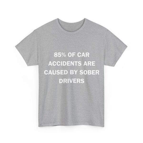 85% of car accidents T-Shirt #DG1 - Image 6