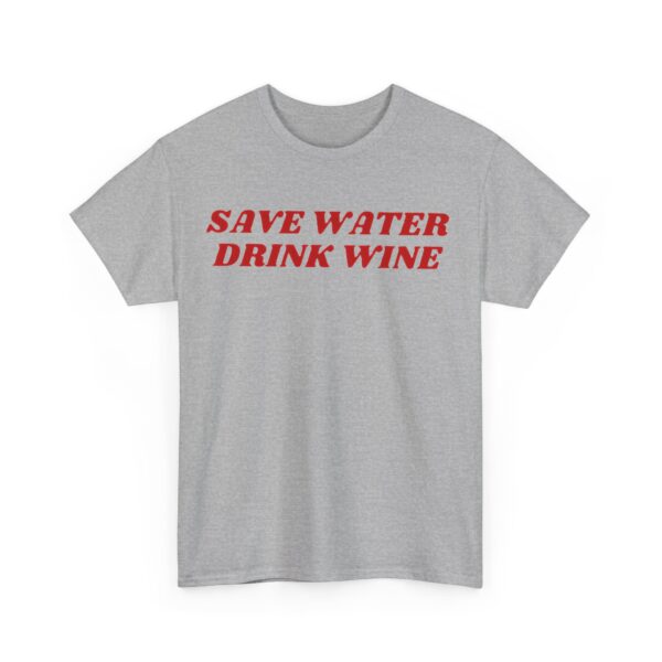 Save water drink wine T-Shirt #U87 - Image 5