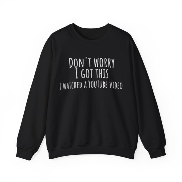 Don't worry I got this Sweatshirt #DG48 - Image 6