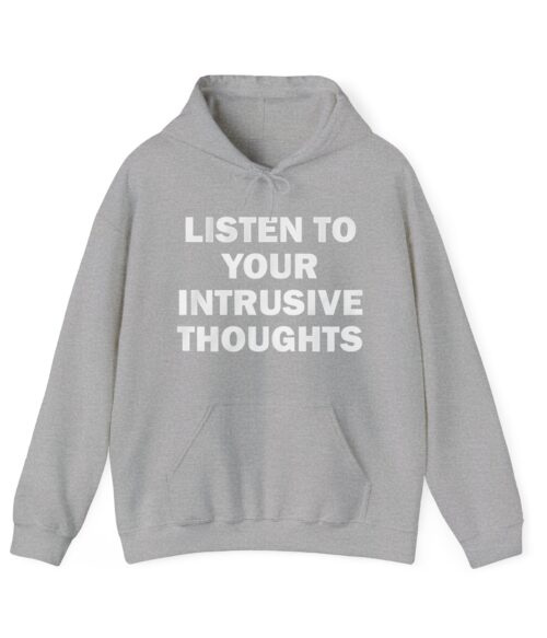 Listen to your intrusive thoughts Hoodie #DGi25
