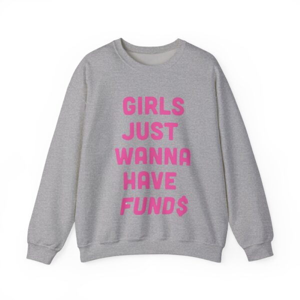 Girls just wanna have funds Sweatshirt #DGi4 - Image 2