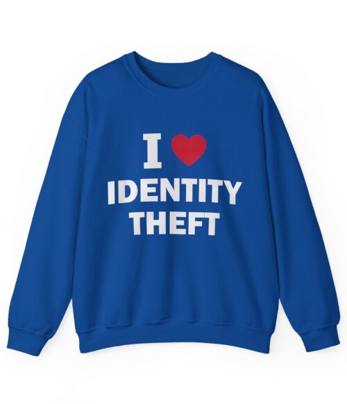 I love identity theft Sweatshirt #DGi23