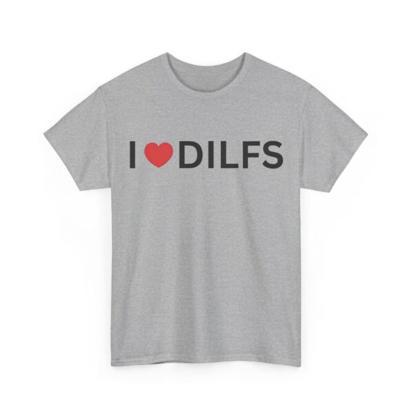 I love dilfs T-Shirt #DGi24 - Image 4