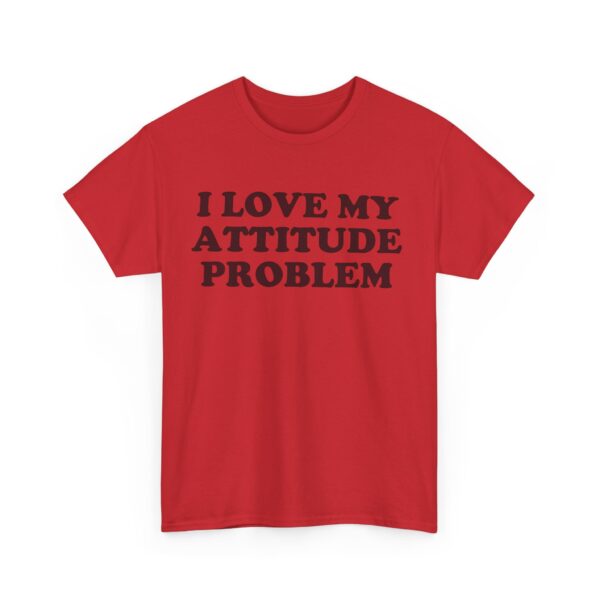 I love my attitude problem T-Shirt #DGi33 - Image 4