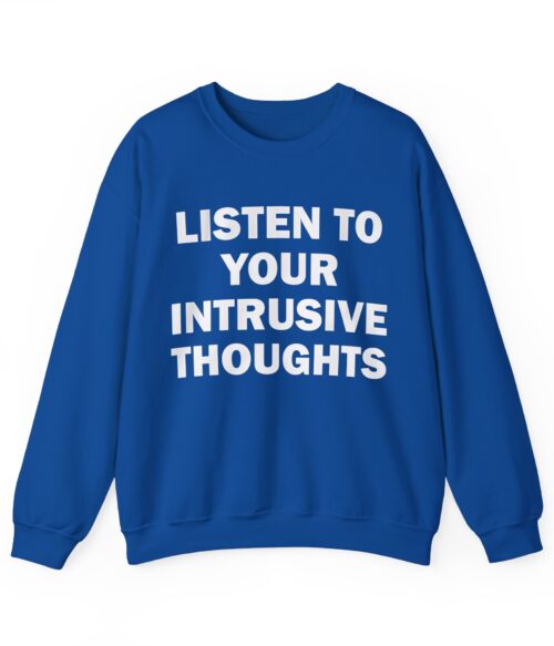 Listen to your intrusive thoughts Sweatshirt #DGi25