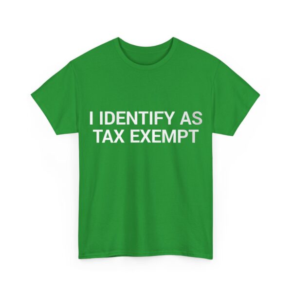 I identify as tax exempt T-Shirt #DG21 - Image 4