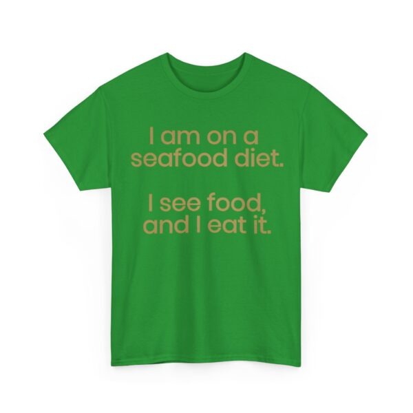 I'am on a seafood diet T-Shirt #DGi12 - Image 2