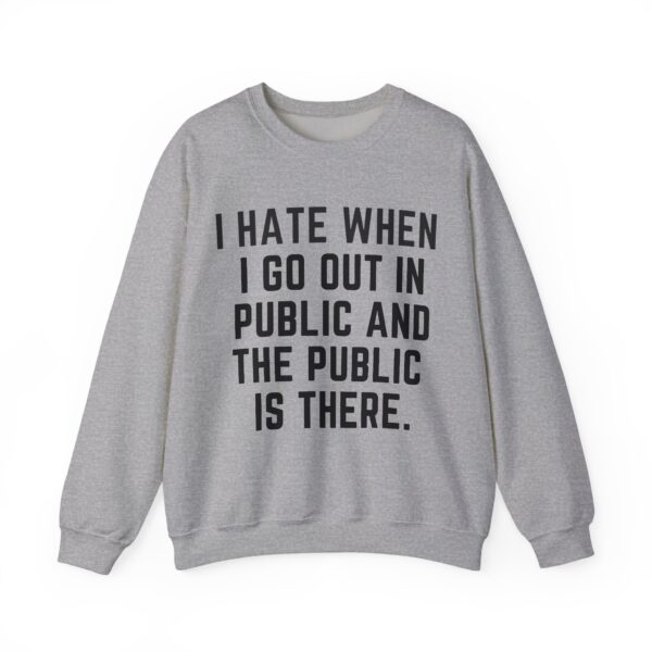 I hate when I go out in public Sweatshirt #U29 - Image 4