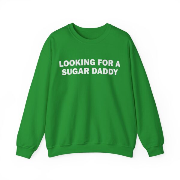 Looking for a sugar daddy Sweatshirt #DGi26 - Image 5