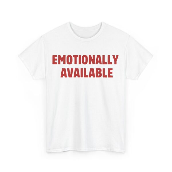 Emotionally available T-Shirt #U22 - Image 5