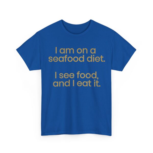 I'am on a seafood diet T-Shirt #DGi12 - Image 3