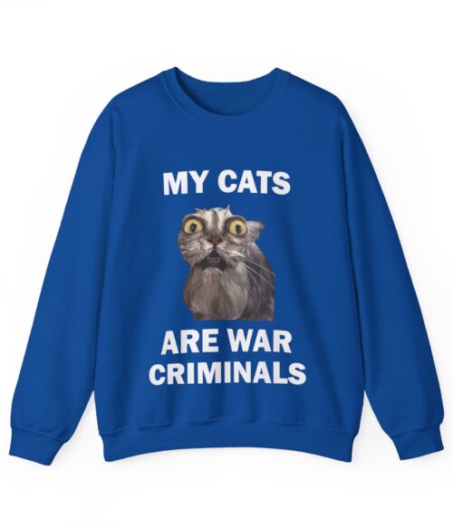 My cats are war criminals Sweatshirt #DGi41
