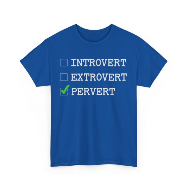 Introvert Extrovert Pervert T-Shirt #U59 - Image 4