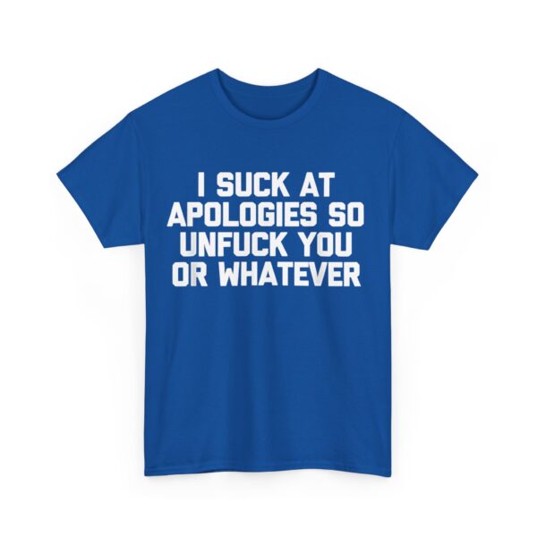 I suck at apologies T-Shirt #DG44 - Image 5