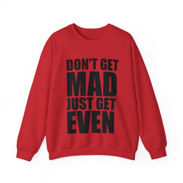 Don't get mad just get even Sweatshirt #U8 - Image 4