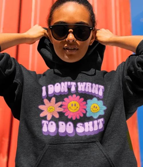 I don’t want to do shit Hoodie #DGi8