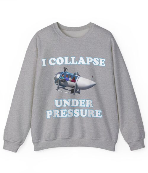I collapse under pressure funny graphic sweatshirt for casual, cool, and affordable streetwear style.