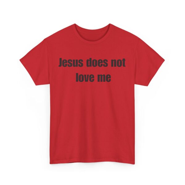 Jesus does not love me T-Shirt #DGi20 - Image 4