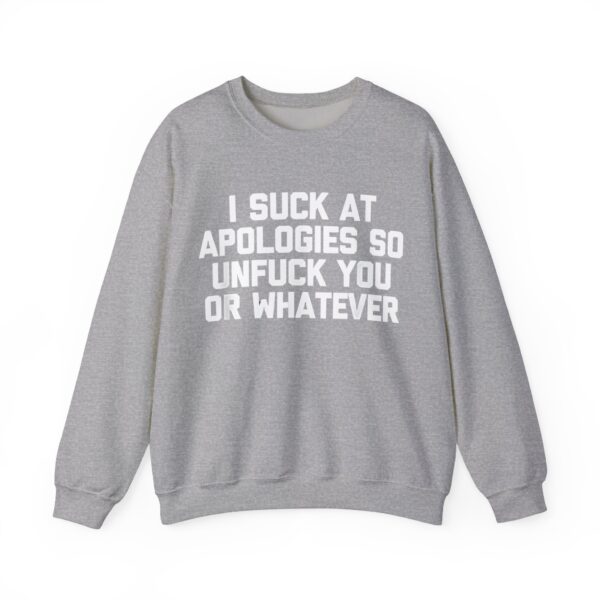 I suck at apologies Sweatshirt #DG49 - Image 5