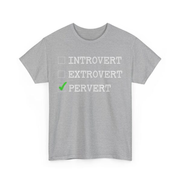 Introvert Extrovert Pervert T-Shirt #U59 - Image 2