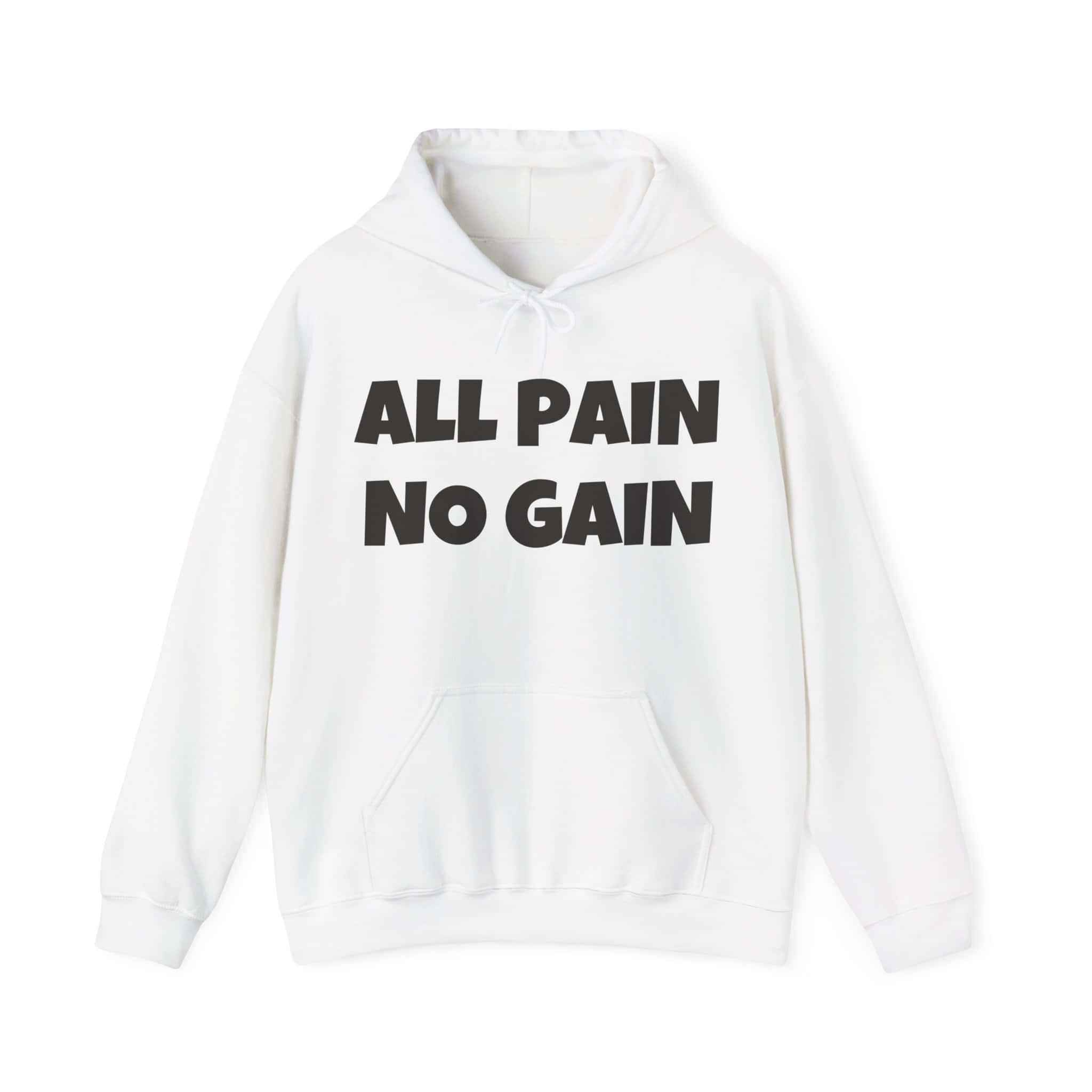 All pain no gain white hoodie with bold black text statement clothing, casual streetwear apparel for affordable and stylish fashion.
