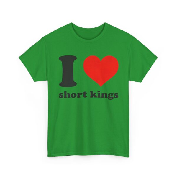 I love short kings T-Shirt #DGi48 - Image 5