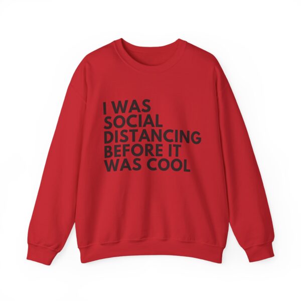 I was social distancing before it was cool Sweatshirt #DGi7 - Image 4