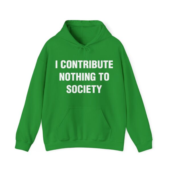 I contribute nothing to society Hoodie #DG2 - Image 3