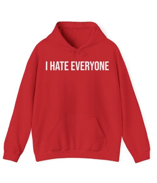 I hate everyone Hoodie #U23