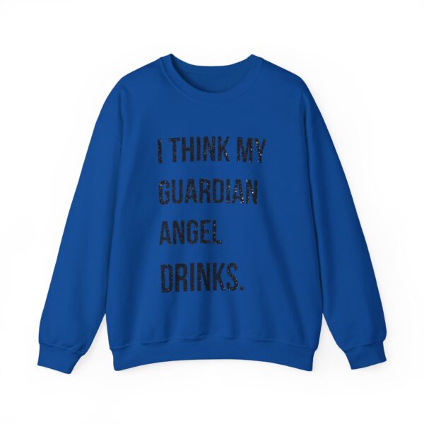 I think my guardian angel drinks Sweatshirt #DGi2 - Image 4