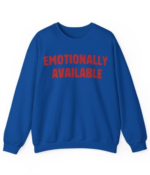 Emotionally available Sweatshirt #U15