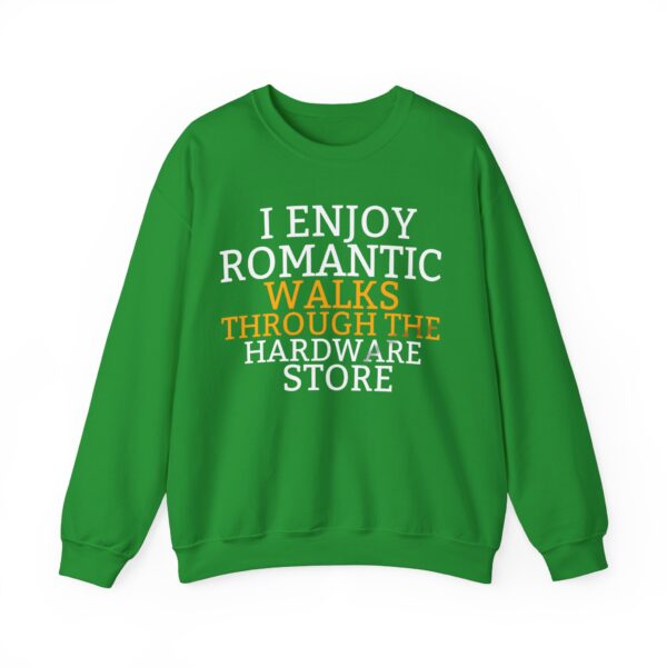 I enjoy romantic walks through the hardware store Sweatshirt #DG9 - Image 2