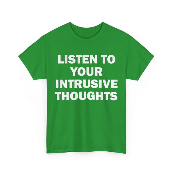 Listen to your intrusive thoughts T-Shirt #DGi23 - Image 5