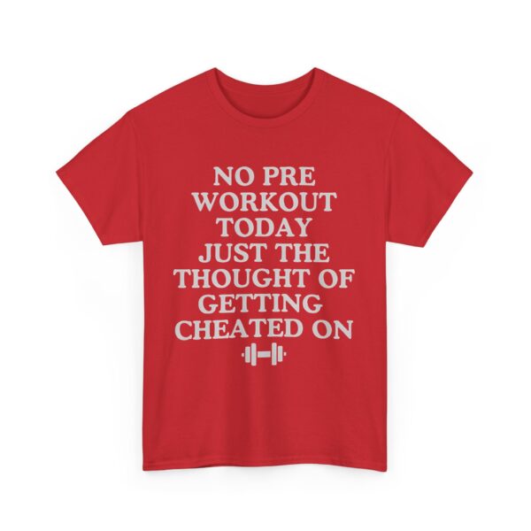 No pre workout today T-Shirt #DGi45 - Image 3
