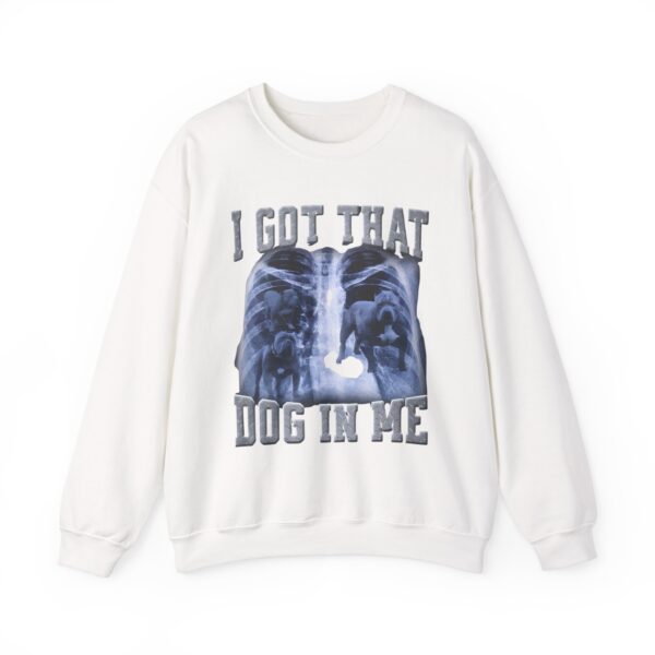 I got that dog in me Sweatshirt #DG14 - Image 6