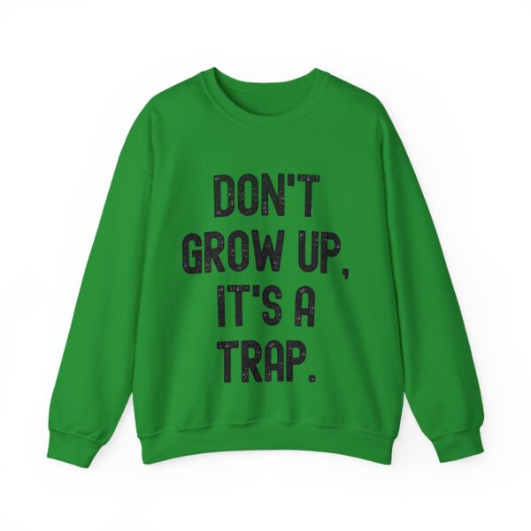 Don't grow up, it's a trap Sweatshirt #U9 - Image 5