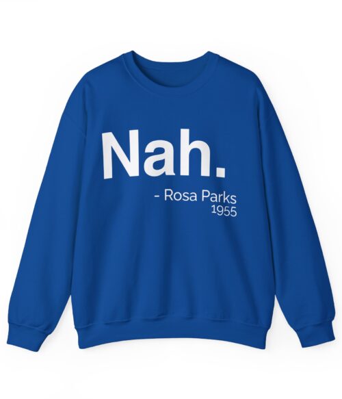 Nah – Rosa Parks 1955 Sweatshirt #DGi44