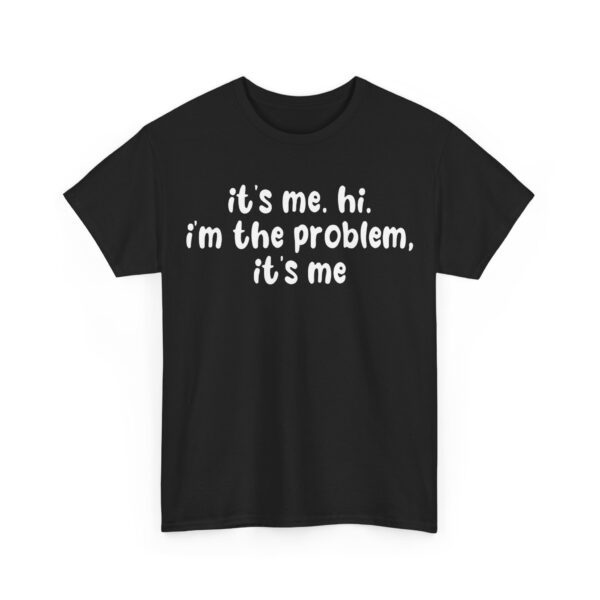I'm the problem T-Shirt #DGi17 - Image 3