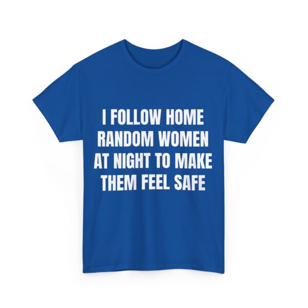 I follow home random women at night T-Shirt #DG6 - Image 4