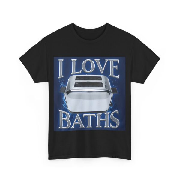 I love baths T-Shirt #DG24 - Image 2