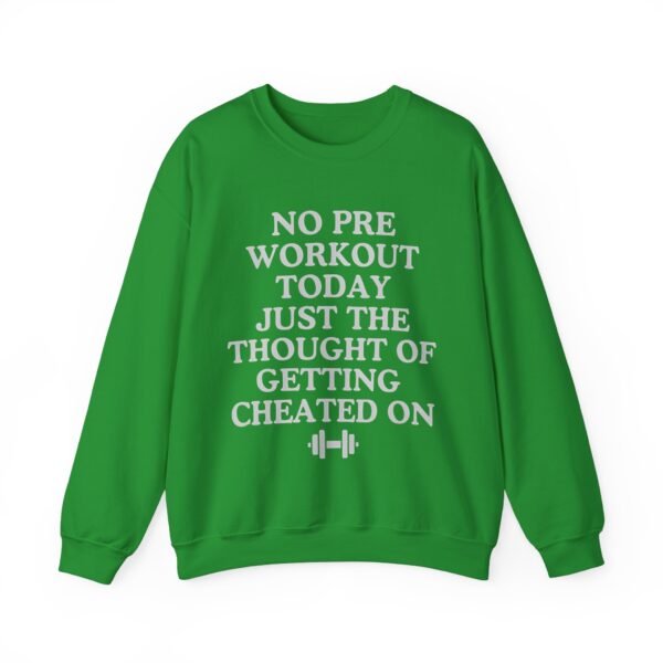 No pre workout today Sweatshirt #DGi46 - Image 5