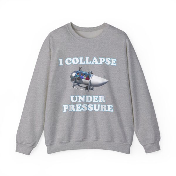I collapse under pressure Sweatshirt #DG2 - Image 5