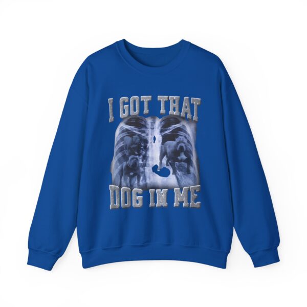 I got that dog in me Sweatshirt #DG14 - Image 3
