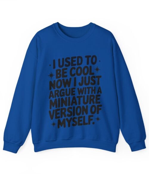 I used to be cool Sweatshirt #U41